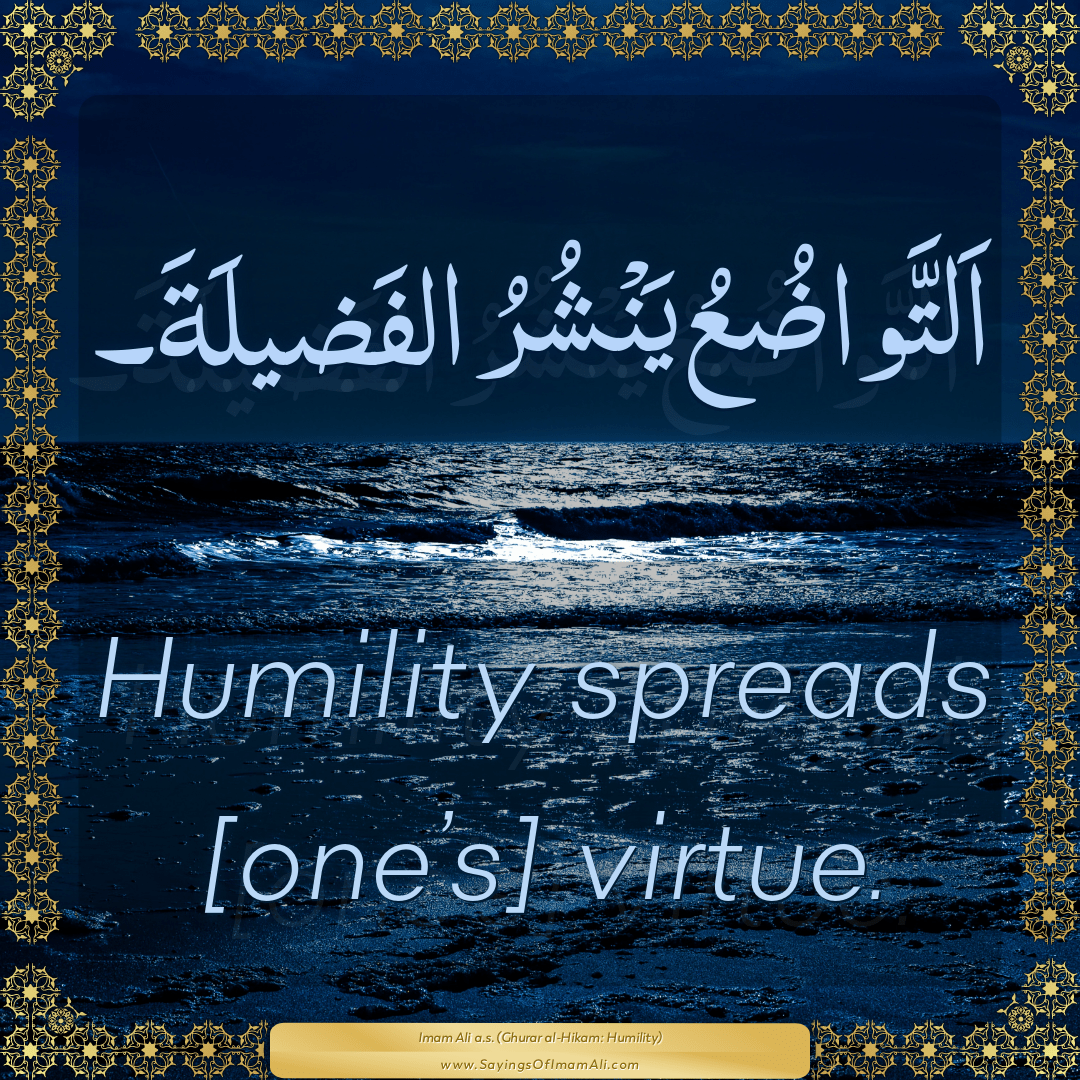 Humility spreads [one’s] virtue.